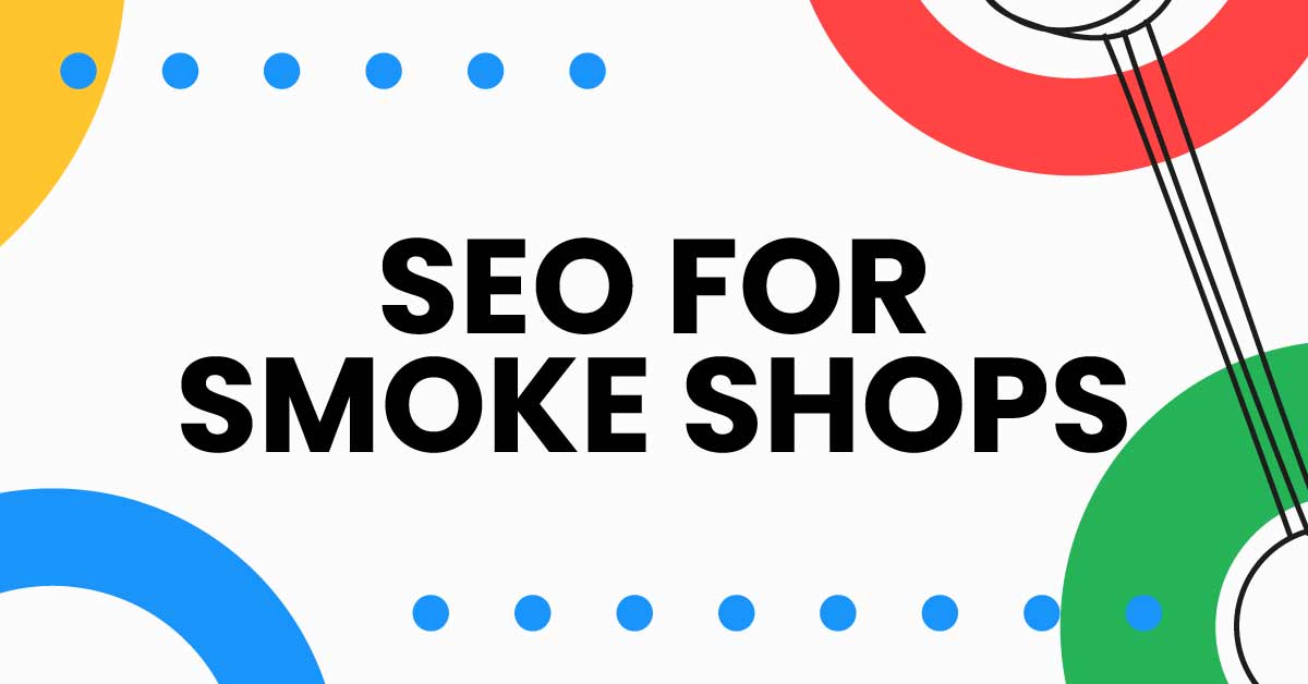 SEO For Smoke Shops | Client Case Study SEO For Smoke Shops | Client Case Study